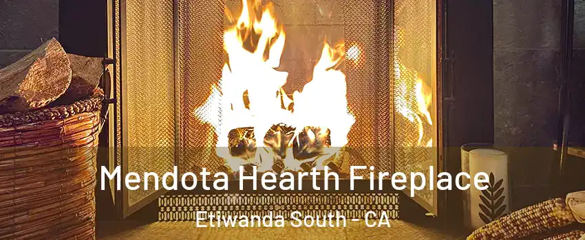 Mendota Hearth Fireplace Etiwanda South - CA