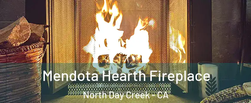 Mendota Hearth Fireplace North Day Creek - CA