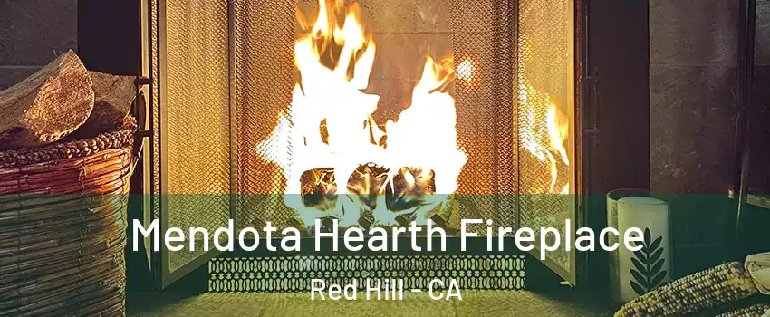 Mendota Hearth Fireplace Red Hill - CA