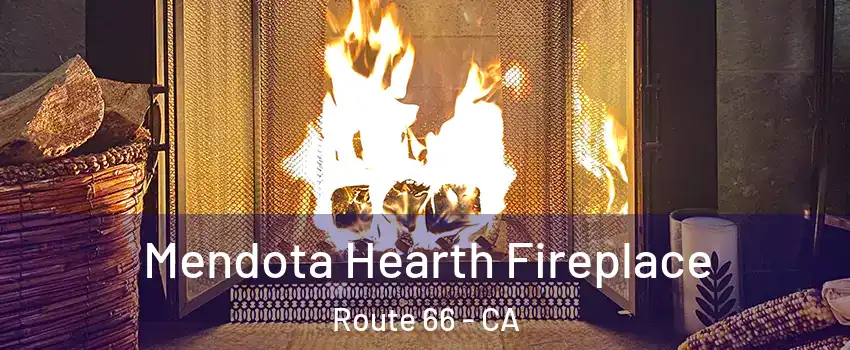 Mendota Hearth Fireplace Route 66 - CA