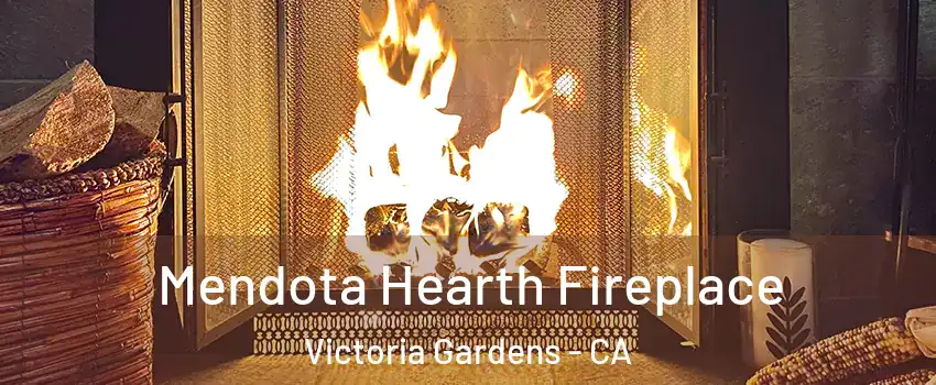 Mendota Hearth Fireplace Victoria Gardens - CA