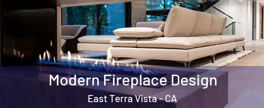Modern Fireplace Design East Terra Vista - CA