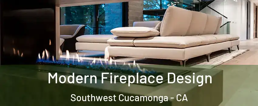 Modern Fireplace Design Southwest Cucamonga - CA
