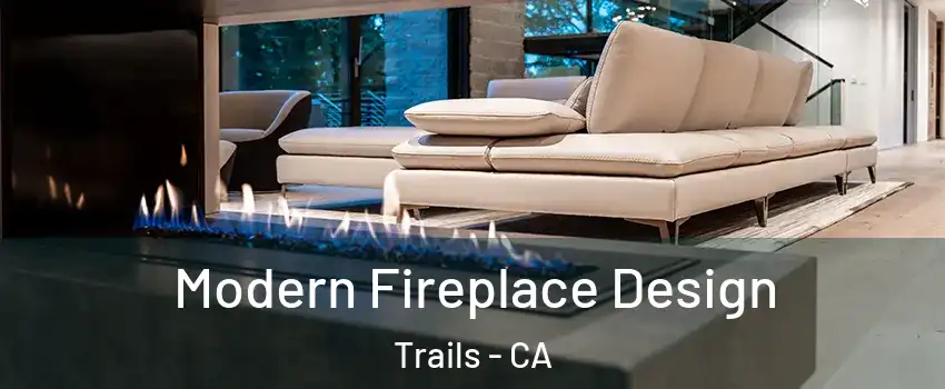 Modern Fireplace Design Trails - CA
