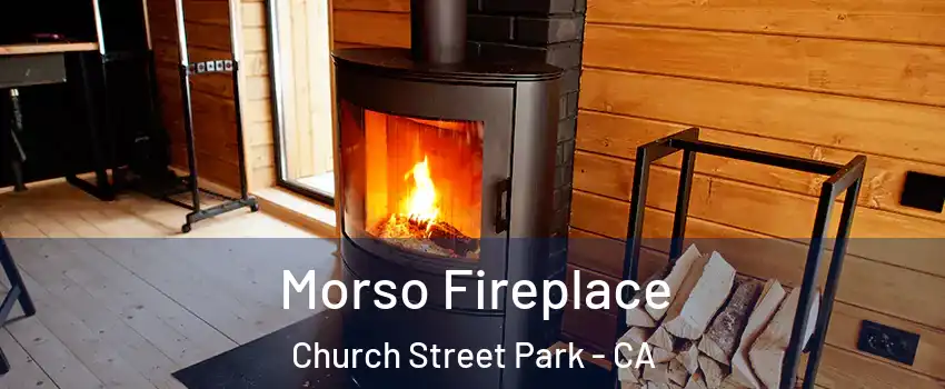 Morso Fireplace Church Street Park - CA