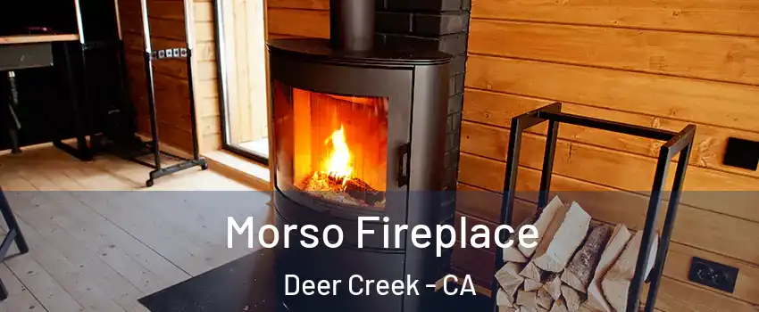 Morso Fireplace Deer Creek - CA