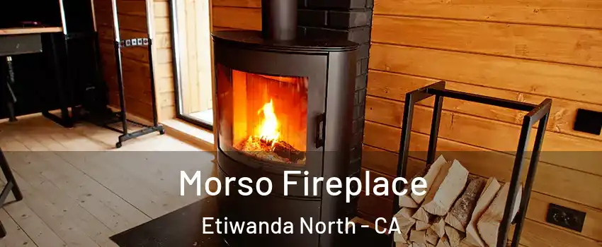 Morso Fireplace Etiwanda North - CA