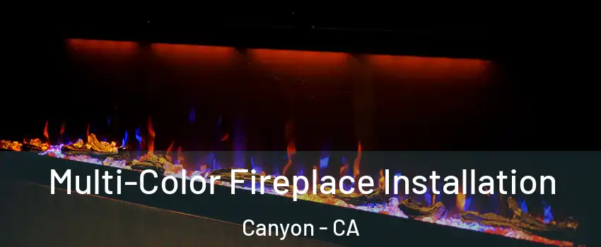 Multi-Color Fireplace Installation Canyon - CA