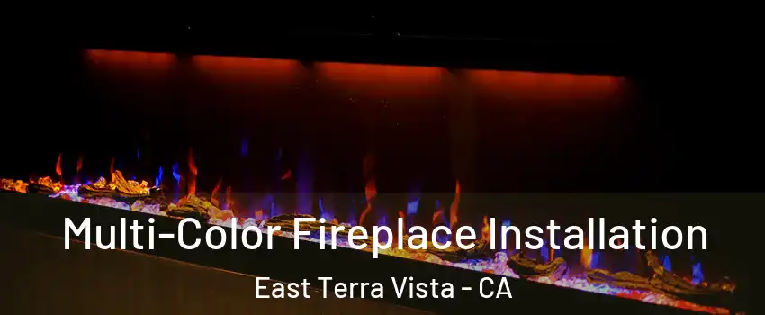 Multi-Color Fireplace Installation East Terra Vista - CA
