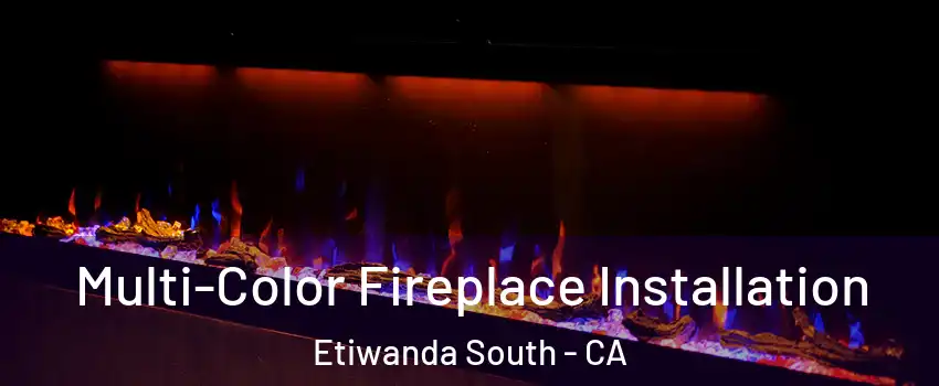Multi-Color Fireplace Installation Etiwanda South - CA