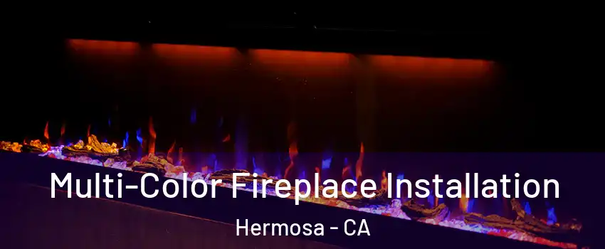 Multi-Color Fireplace Installation Hermosa - CA