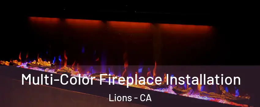 Multi-Color Fireplace Installation Lions - CA