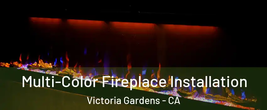Multi-Color Fireplace Installation Victoria Gardens - CA