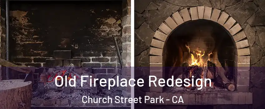 Old Fireplace Redesign Church Street Park - CA