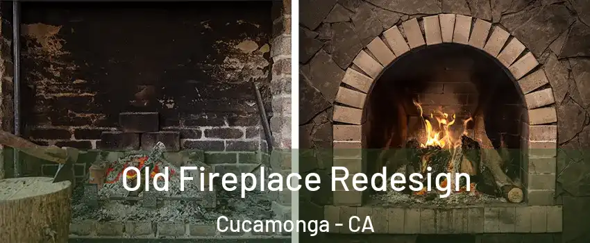 Old Fireplace Redesign Cucamonga - CA