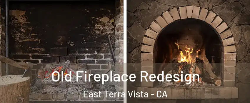 Old Fireplace Redesign East Terra Vista - CA