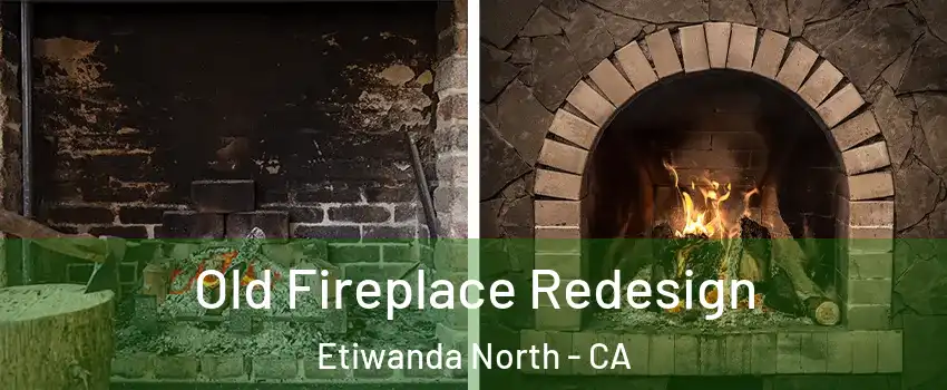 Old Fireplace Redesign Etiwanda North - CA