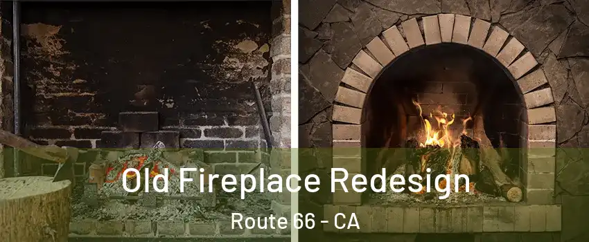 Old Fireplace Redesign Route 66 - CA