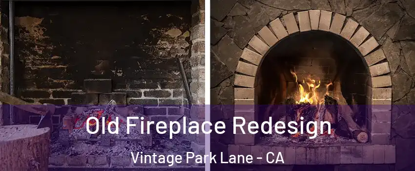 Old Fireplace Redesign Vintage Park Lane - CA