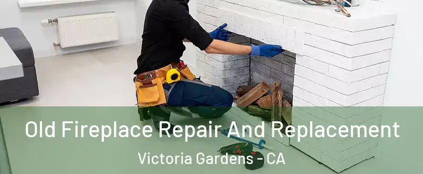 Old Fireplace Repair And Replacement Victoria Gardens - CA