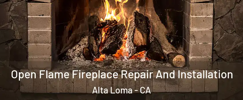 Open Flame Fireplace Repair And Installation Alta Loma - CA