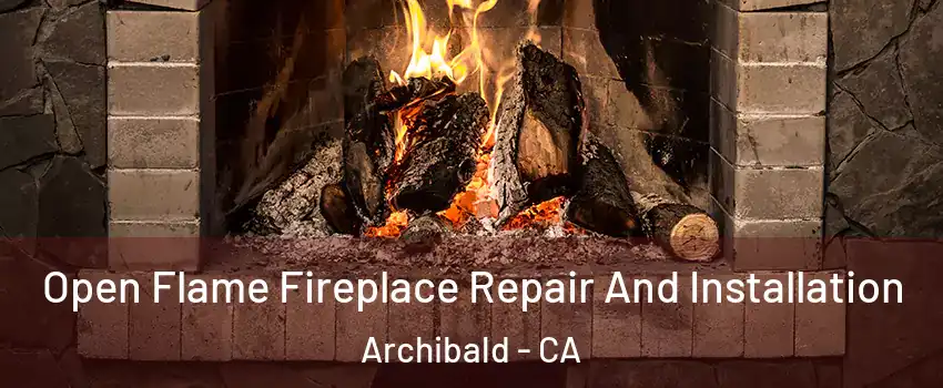 Open Flame Fireplace Repair And Installation Archibald - CA