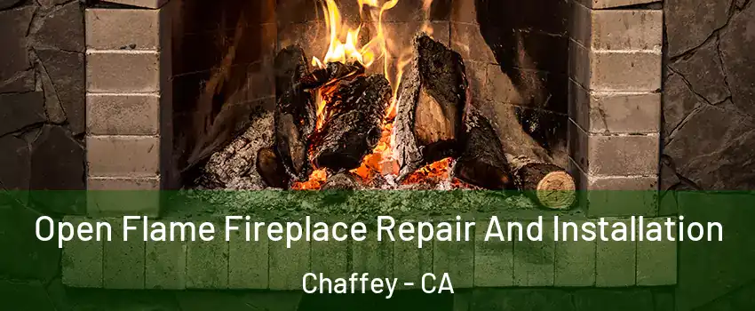 Open Flame Fireplace Repair And Installation Chaffey - CA