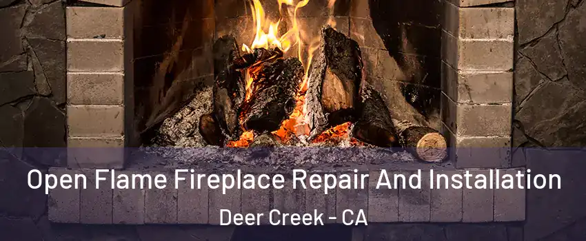 Open Flame Fireplace Repair And Installation Deer Creek - CA