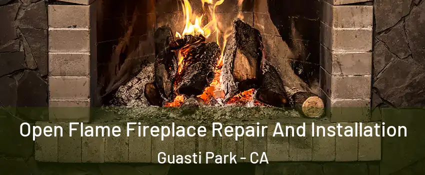 Open Flame Fireplace Repair And Installation Guasti Park - CA