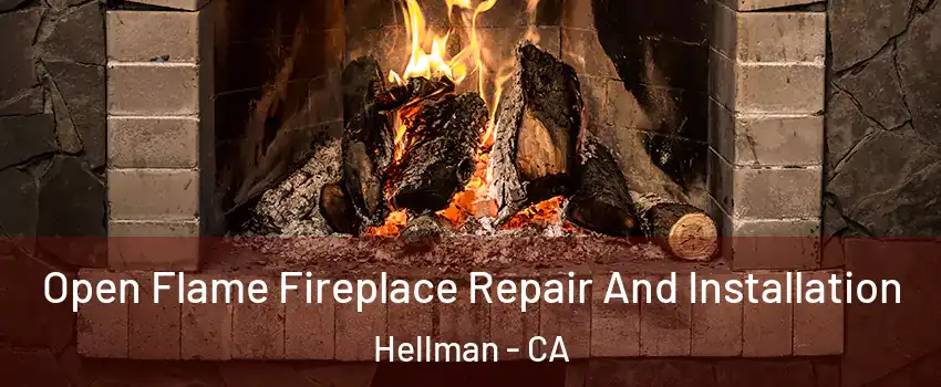 Open Flame Fireplace Repair And Installation Hellman - CA