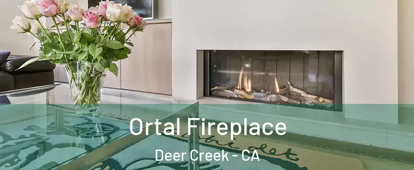 Ortal Fireplace Deer Creek - CA