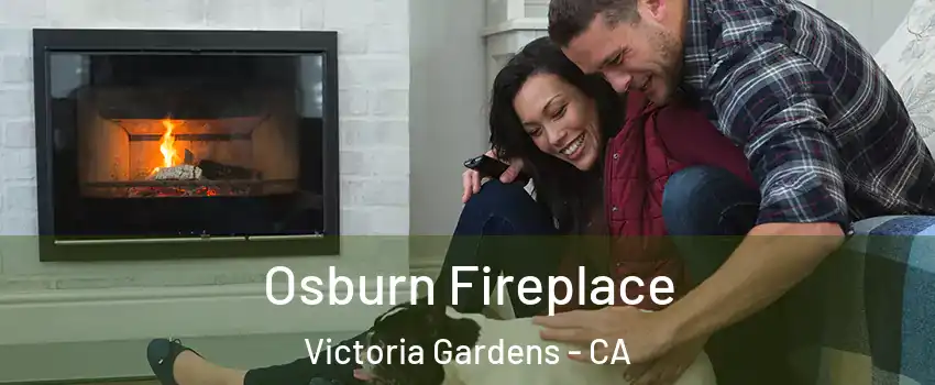 Osburn Fireplace Victoria Gardens - CA