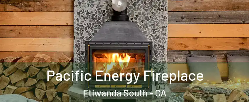 Pacific Energy Fireplace Etiwanda South - CA