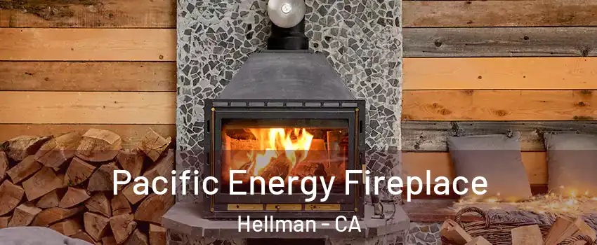Pacific Energy Fireplace Hellman - CA