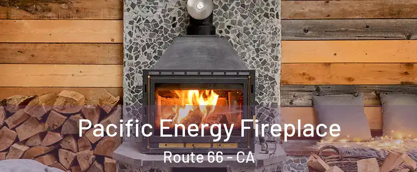 Pacific Energy Fireplace Route 66 - CA