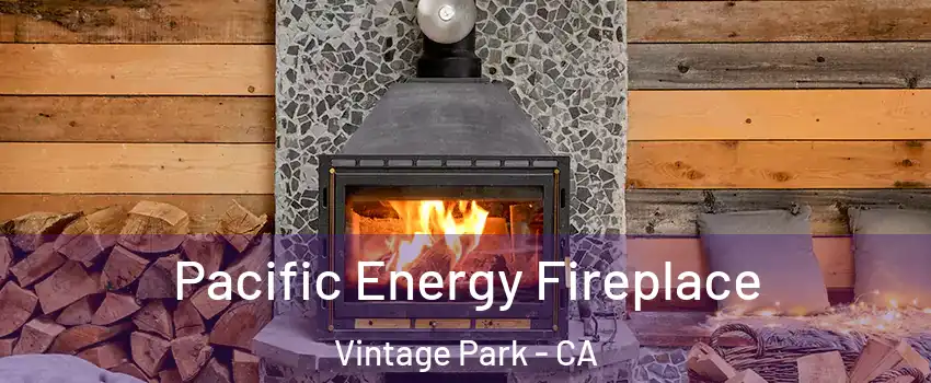 Pacific Energy Fireplace Vintage Park - CA
