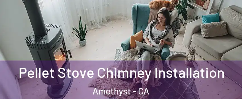 Pellet Stove Chimney Installation Amethyst - CA