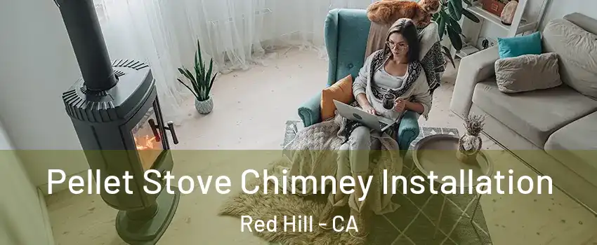 Pellet Stove Chimney Installation Red Hill - CA