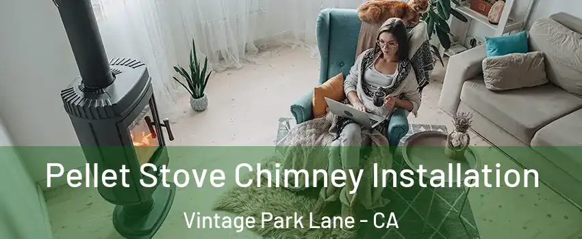 Pellet Stove Chimney Installation Vintage Park Lane - CA