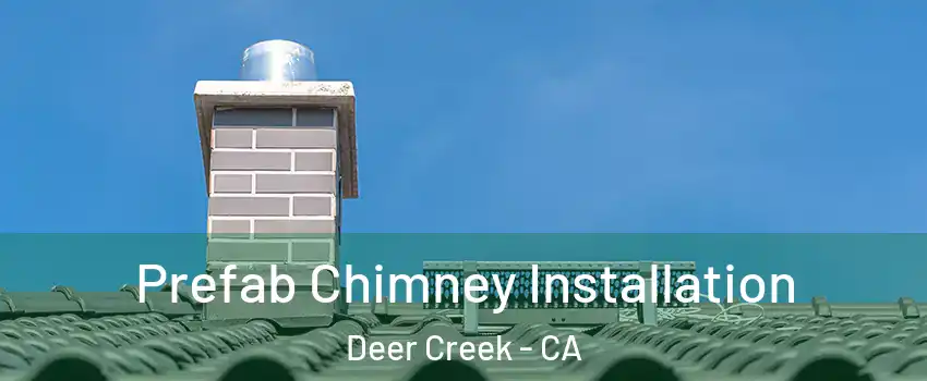 Prefab Chimney Installation Deer Creek - CA
