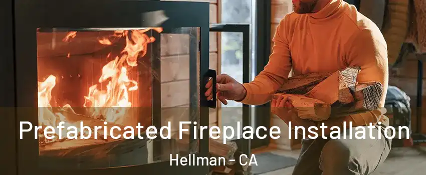 Prefabricated Fireplace Installation Hellman - CA