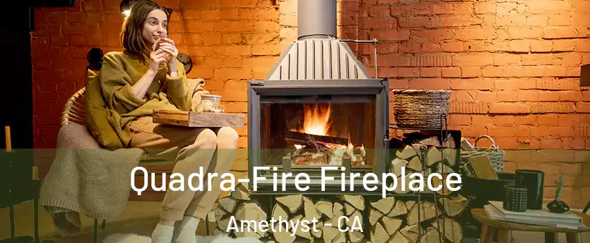 Quadra-Fire Fireplace Amethyst - CA