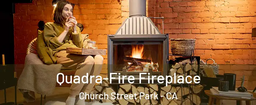 Quadra-Fire Fireplace Church Street Park - CA