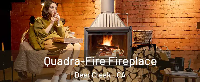 Quadra-Fire Fireplace Deer Creek - CA