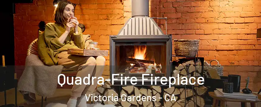 Quadra-Fire Fireplace Victoria Gardens - CA