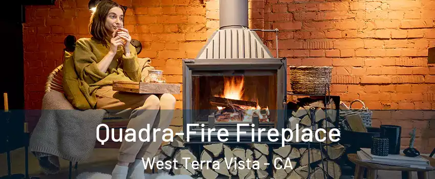 Quadra-Fire Fireplace West Terra Vista - CA
