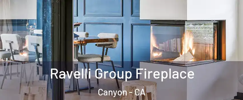 Ravelli Group Fireplace Canyon - CA