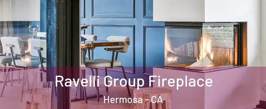 Ravelli Group Fireplace Hermosa - CA
