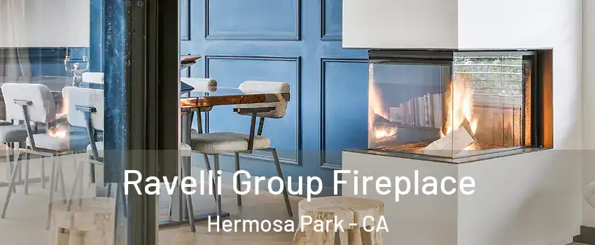 Ravelli Group Fireplace Hermosa Park - CA