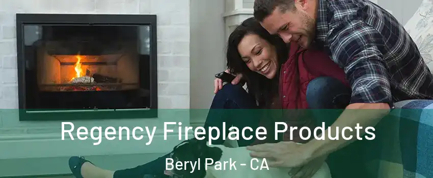Regency Fireplace Products Beryl Park - CA